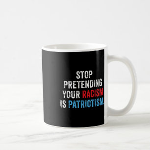Caneca De Café Pare De Impedir Que O Seu Racismo Seja Anti-Patrio