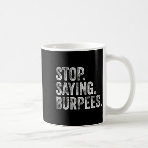 Caneca De Café Pare. Dizendo. Burpees. Piada engraçada de treino