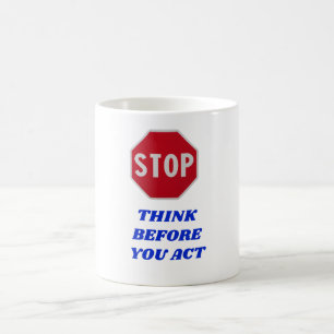 Caneca De Café Pare, Pense Antes de Agir