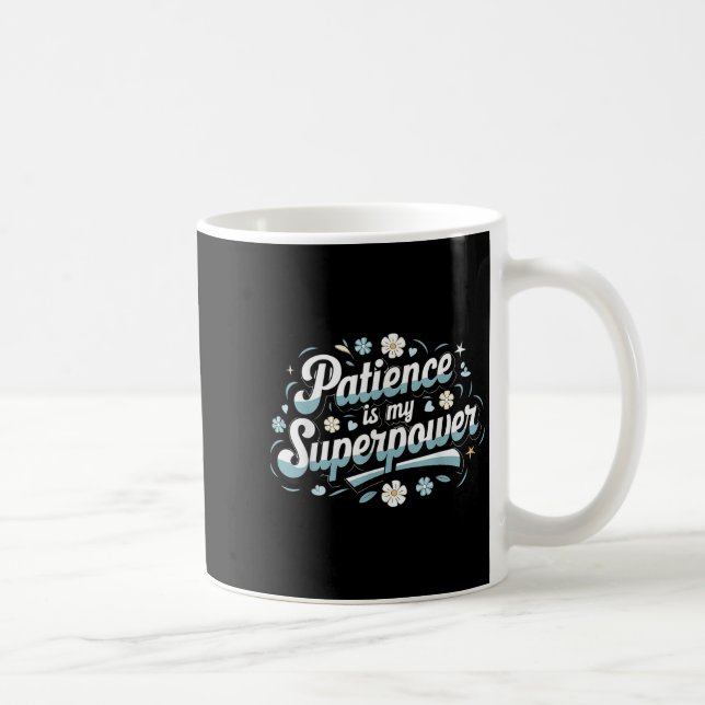 Caneca De Café Patience Is My Superwer Motivational Insrational Q (Direita)