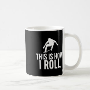 Caneca De Café Patinador Engraçado Skate Isto É Como Eu Rolo Skat