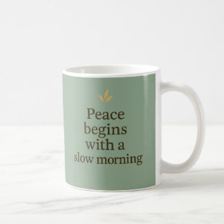 Caneca De Café Peace Begins with a Slow Morning – Minimalist Mug