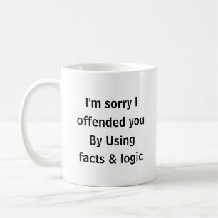 Caneca De Café Peço Desculpas por Ofendê-lo Usando Fatos e Lógica