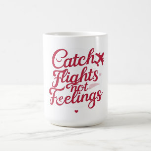 Caneca De Café Pegar Voos, Não Sentimentos – Sass de Viagem Femin
