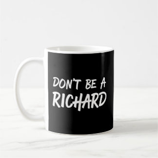 Caneca De Café Pelo Humor Não Seja Um Richard