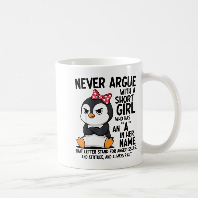 Caneca De Café Penguin Never Argue With A Short Girl Named A  (Direita)