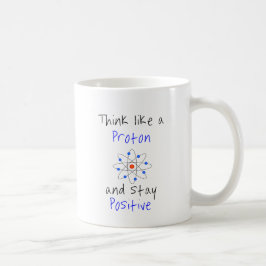 Caneca De Café Pense como um próton e fique positivo