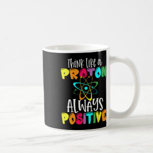 Caneca De Café Pense Como Um Próton Fique Positivo Ciência Divert