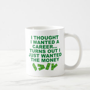 Caneca De Café Pensei Que Queria Uma Carreira...
