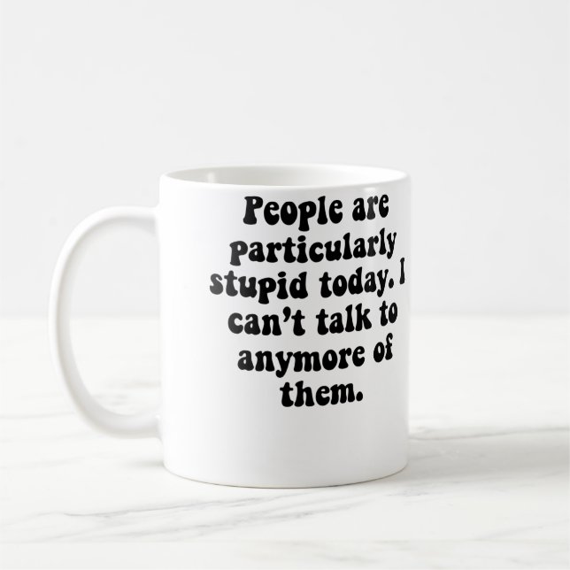Caneca De Café People Are Stupid (Esquerda)