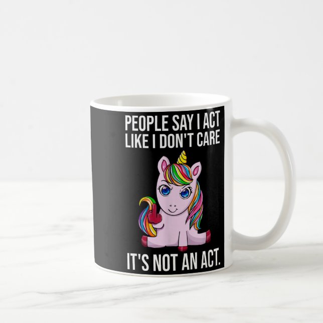 Caneca De Café People Say I Act Like I Dont Care Funny Sarcastic  (Direita)