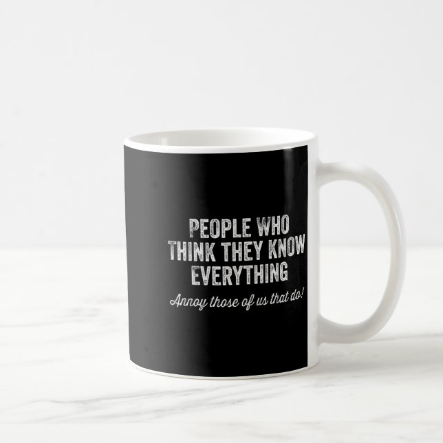 Caneca De Café People Who Think They Know Everything Sarcastic  (Direita)