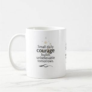 Caneca De Café Pequena Coragem Diária Constrói Amanhãs Incríveis
