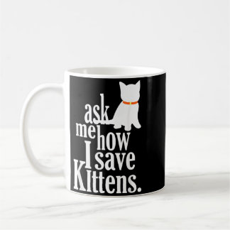 Caneca De Café Pergunte-me Como Eu Salvamento Gatinhos Foster