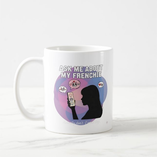 Caneca De Café Pergunte-me Sobre Minha Obsessão Pelo Frenchie Fun (Esquerda)