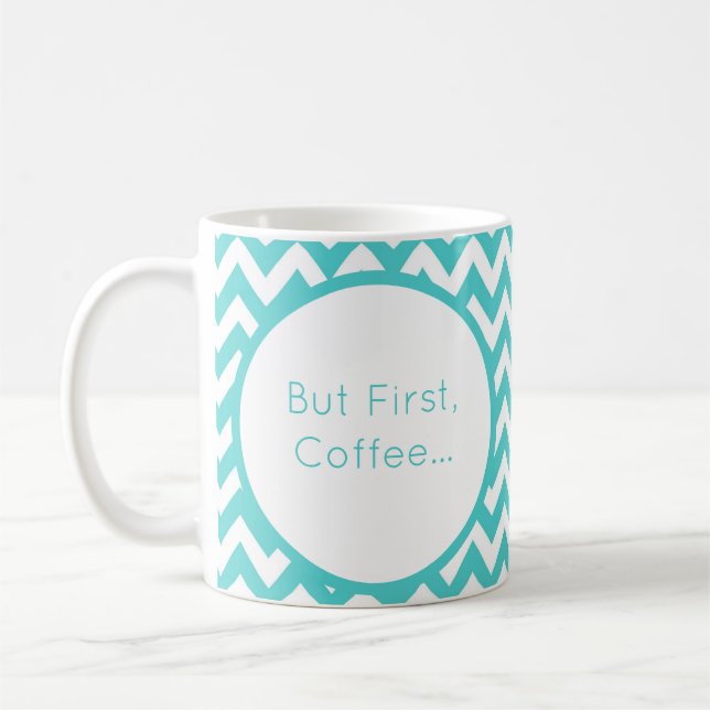 Caneca De Café Personalize Turquesa Chevron Mas Primeiro Café (Esquerda)