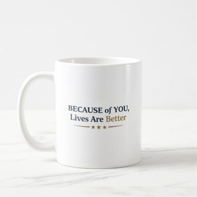 Caneca De Café Personalized Because of You Lives Are Better (Esquerda)