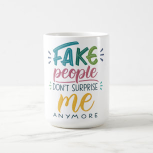 Caneca De Café Pessoas falsas não me surpreendem mais