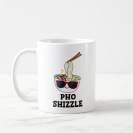 Caneca De Café Pho Shizzle Funny Noodle Pun