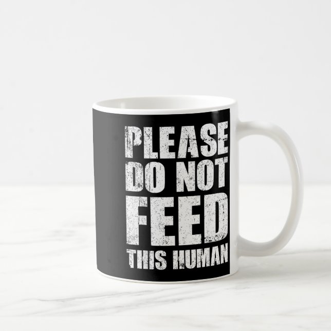 Caneca De Café Please Do Not Feed This Human  (Direita)