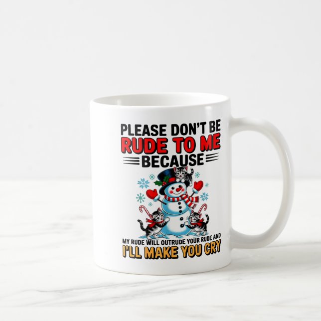 Caneca De Café Please Don't Be Rude To Me Because My Rude Will Ou (Direita)