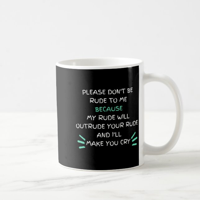 Caneca De Café Please Don't Be Rude To Me Funny  (Direita)