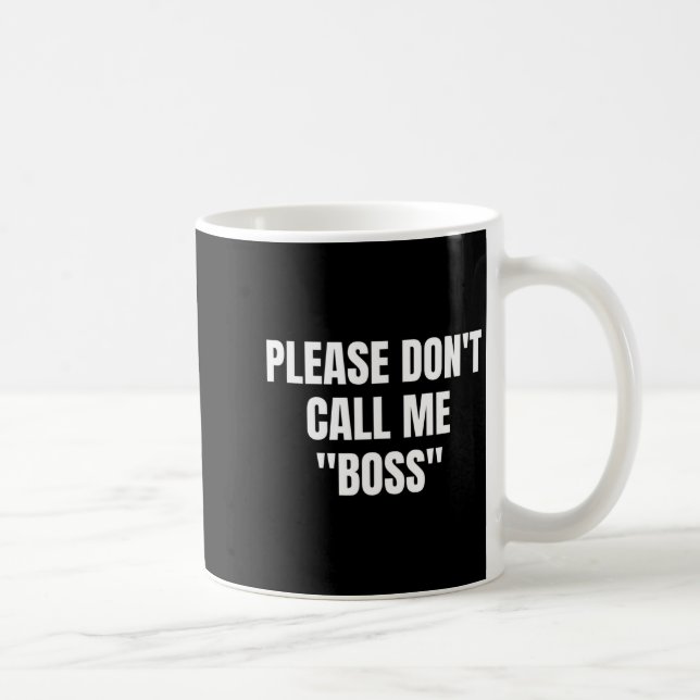 Caneca De Café Please Don't Call Me Boss Funny  (Direita)