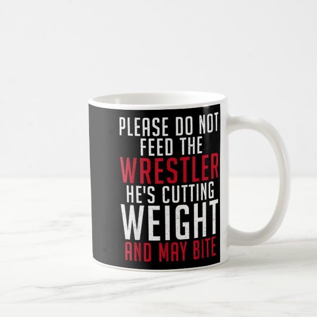 Caneca De Café Please Dont Feed The Wrestler He Is Cutting Weight (Direita)