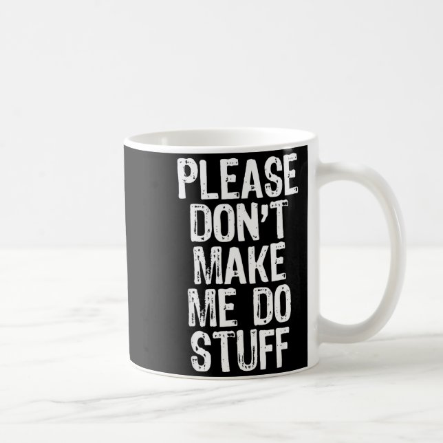 Caneca De Café Please Don't Make Me Do Stuff Lazy Funny  (Direita)