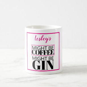 Caneca De Café Pode ser café, pode ser gin. Personalizado