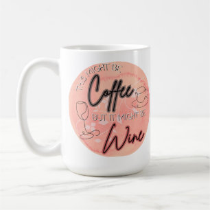 Caneca De Café Pode ser café, pode ser vinho 15 oz Coffee Mug