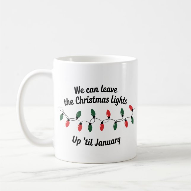 Caneca De Café Podemos Deixar as Luzes de Natal Até Janeiro (Esquerda)