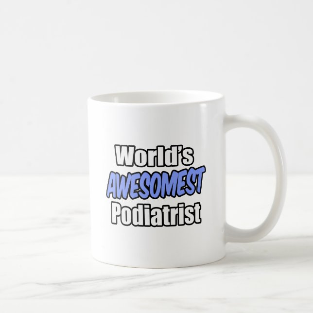 Caneca De Café Podiatra Mais Awesomest do Mundo (Direita)