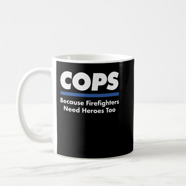 Caneca De Café Policiais Bombeiros Precisam De Heróis Muito Engra (Esquerda)