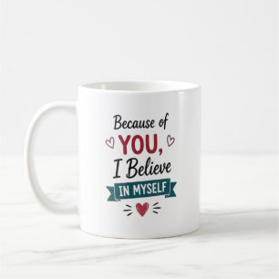 Caneca De Café Por Causa de Você Eu Acredito em Mim