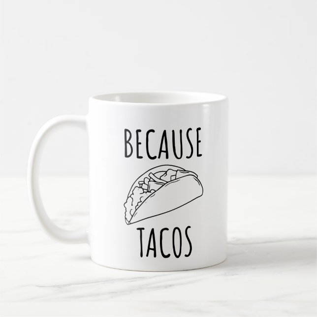 Caneca De Café Por causa dos Tacos (Esquerda)
