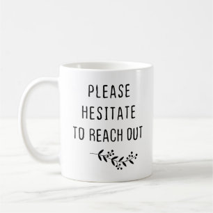 Caneca De Café Por Favor, Hesite Para Chegar