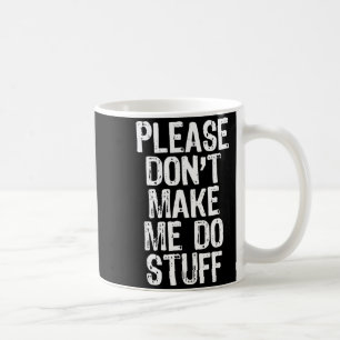 Caneca De Café Por Favor Não Me Faça Fazer Coisas Preguiçoso Engr