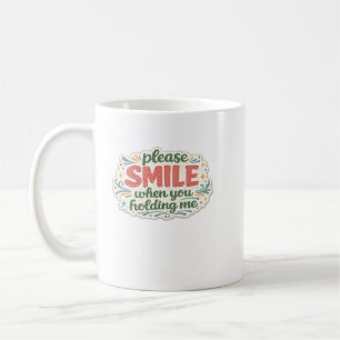 Caneca De Café Por Favor Sorria Quando Você Me Segura Tipografia
