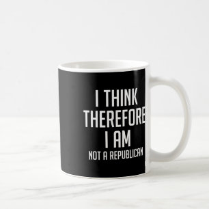 Caneca De Café Por Isso, Penso Que Não Sou Um Sup Democrata Repub