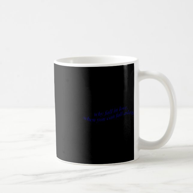 Caneca De Café Por Que Apaixonar Quando Você Pode Dormir? (Direita)