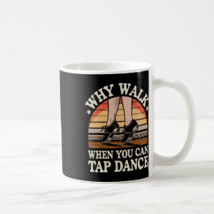 Caneca De Café Por Que Caminhar Quando Você Pode Tocar Dança Engr