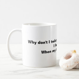 Caneca De Café Por que não torço as costas mais frequentemente?