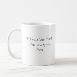 Caneca De Café Por trás de todo grande chefe está uma grande equi