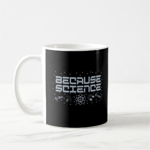 Caneca De Café Porque a ciência é engraçada