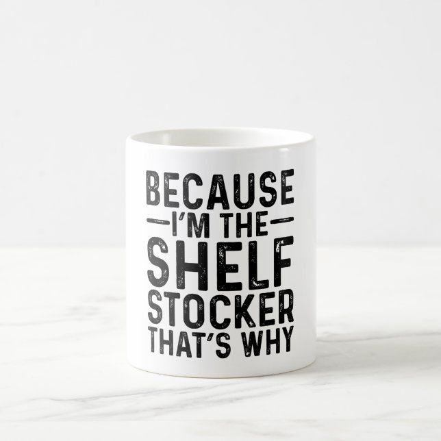 Caneca De Café Porque eu sou a Shelf Stocker É por isso (Centro)