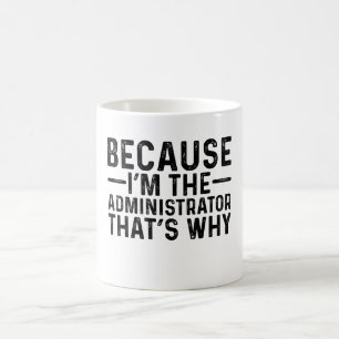 Caneca De Café Porque eu sou o administrador, é por isso