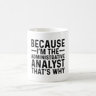 Caneca De Café Porque eu sou o analista administrativo, é por iss