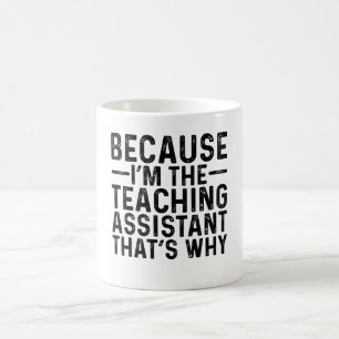 Caneca De Café Porque eu sou o assistente de ensino é por isso