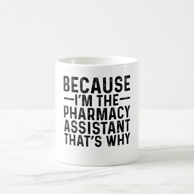 Caneca De Café Porque eu sou o assistente de farmácia. (Centro)